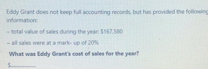 Eddy Grant does not keep full accounting records, but has provided the