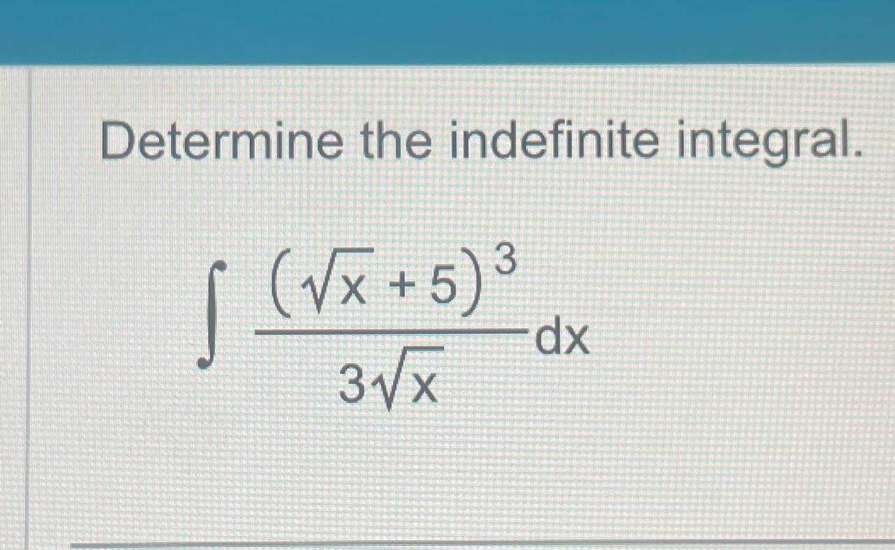 Determine the indefinite integral. [ (x + 5) 3x dx