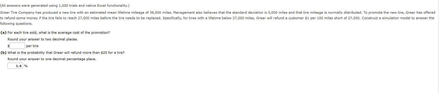 (All answers were generated using 1,000 trials and native Excel functionality.) Grear