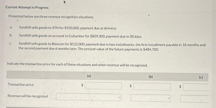 Current Attempt in Progress Presented below are three revenue recognition situations. a.