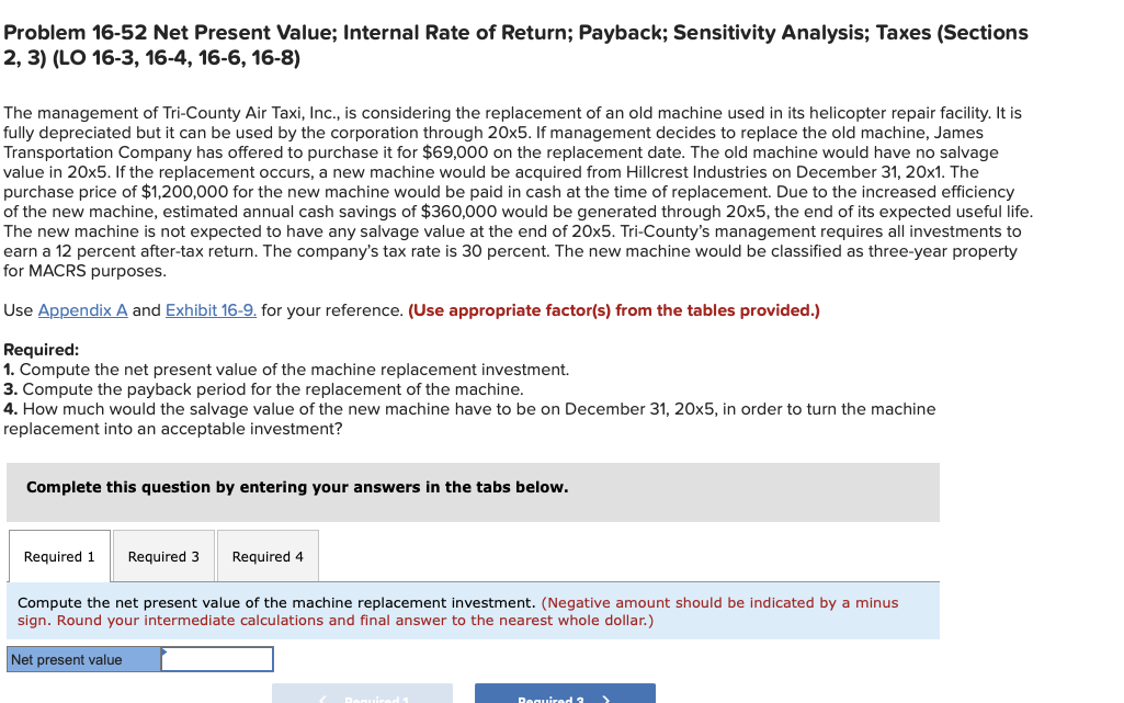 Problem 16-52 Net Present Value; Internal Rate of Return; Payback; Sensitivity Analysis;