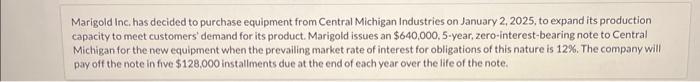 Marigold Inc. has decided to purchase equipment from Central Michigan Industries on