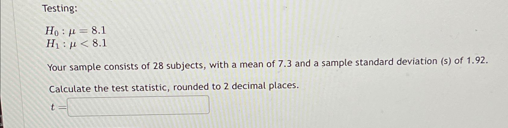 Testing: Ho p = 8.1 : < 8.1 Your sample consists of