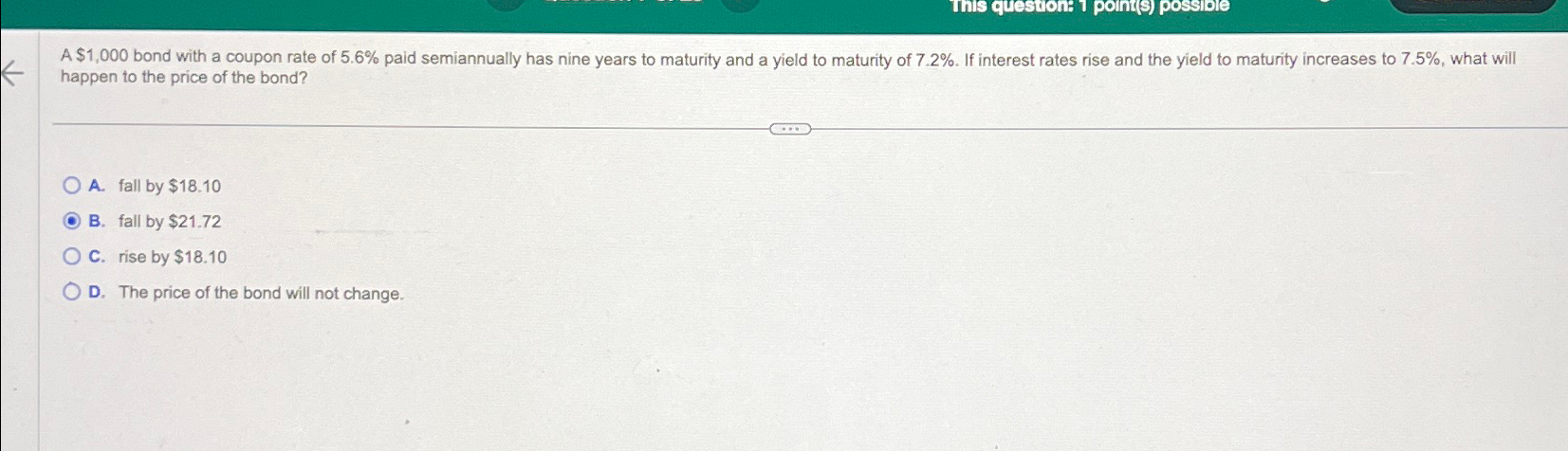 This question: 1 point(s) possible A $1,000 bond with a coupon rate