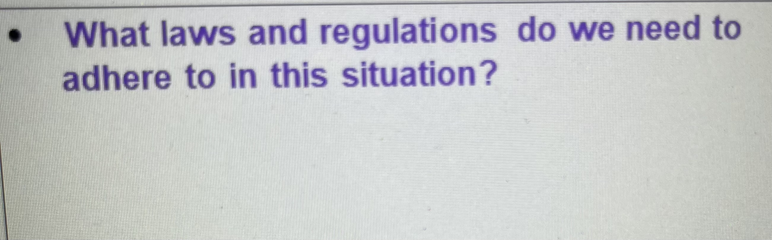 What laws and regulations do we need to adhere to in this