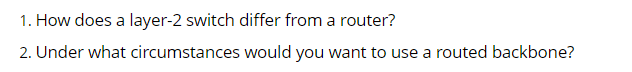 1. How does a layer-2 switch differ from a router? 2. Under
