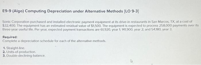 E9-9 (Algo) Computing Depreciation under Alternative Methods [LO 9-3] Sonic Corporation purchased