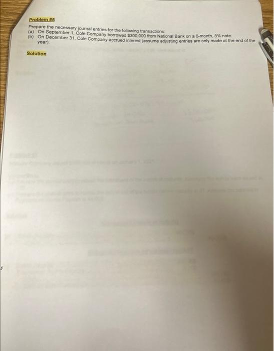 Problem #5 Prepare the necessary journal entries for the following transactions (a)
