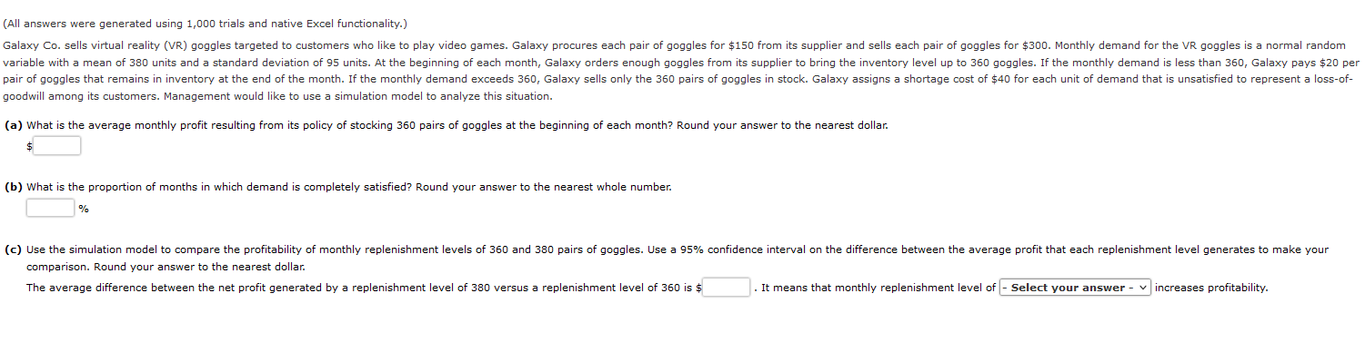 (All answers were generated using 1,000 trials and native Excel functionality.) Galaxy