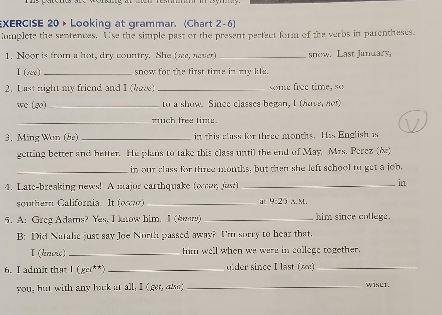 EXERCISE 20 Looking at grammar. (Chart 2-6) Complete the sentences. Use the