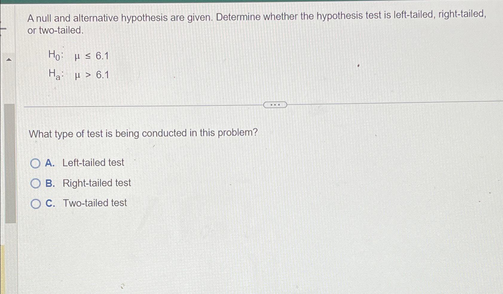 A null and alternative hypothesis are given. Determine whether the hypothesis test