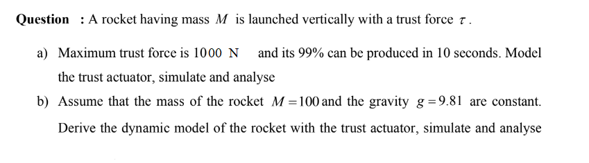 Question A rocket having mass M is launched vertically with a trust