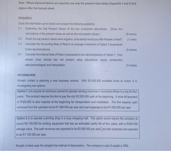 Note: Where discount factors are required, use only the present value tables