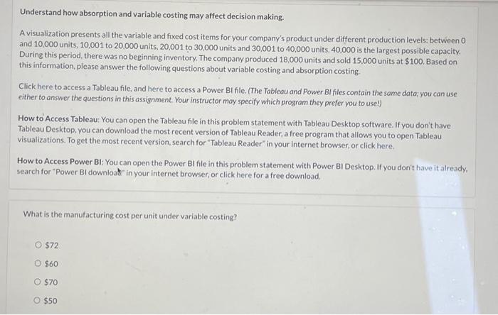 Understand how absorption and variable costing may affect decision making. A visualization