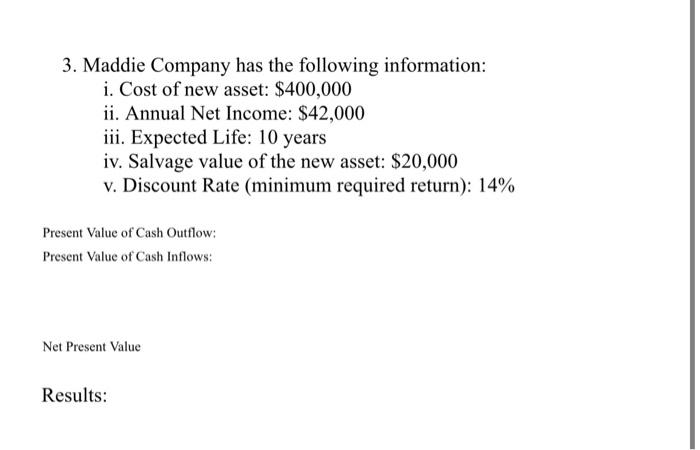 whether the potential investment is acceptable or unacceptable. 1. Madison Company is