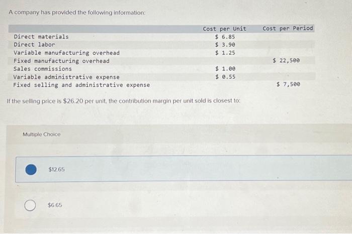 A company has provided the following information: Direct materials Direct labor Variable