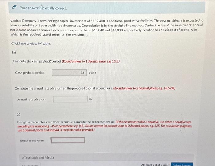 Your answer is partially correct. Ivanhoe Company is considering a capital investment