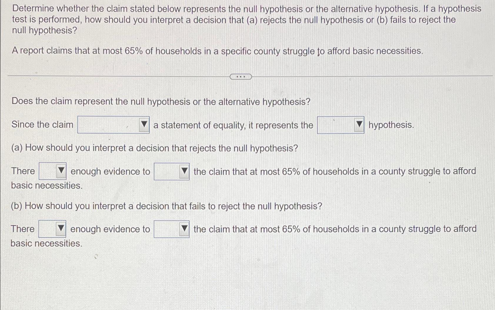 Determine whether the claim stated below represents the null hypothesis or the