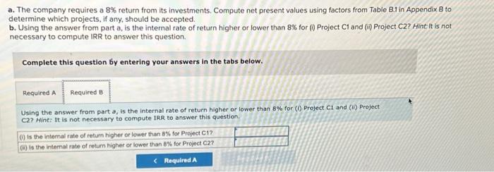 C1 and C2. Both require an initial investment of $324,000 and would