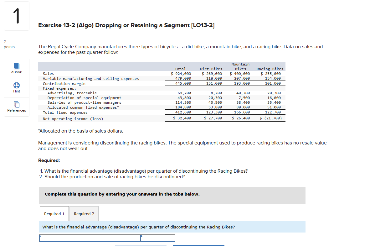1 Exercise 13-2 (Algo) Dropping or Retaining a Segment [LO13-2] 2 points
