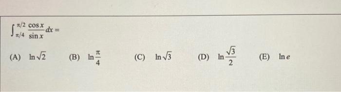 x/2 COSX 24 sinx -dx = (A) In2 RA (B) In- (C)