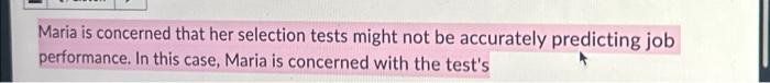 Maria is concerned that her selection tests might not be accurately predicting