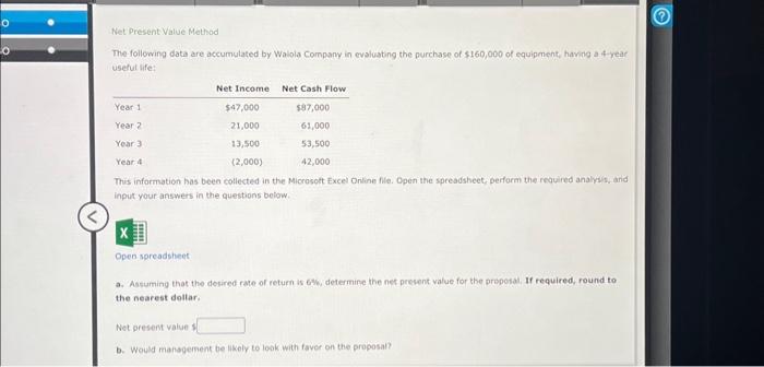 Net Present Value Method The following data are accumulated by Walola Company