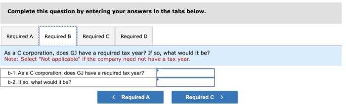 A Required B Required C Required D What is GJ's net business