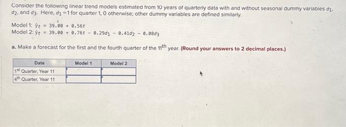 Consider the following linear trend models estimated from 10 years of quarterly