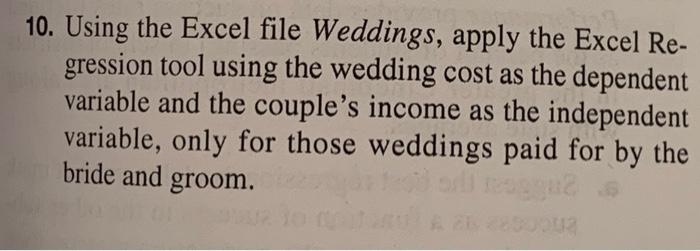 10. Using the Excel file Weddings, apply the Excel Re- gression tool