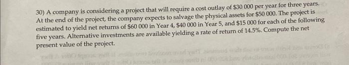 30) A company is considering a project that will require a cost