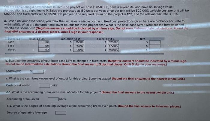 You are considering a new product launch. The project will cost $1,850,000,