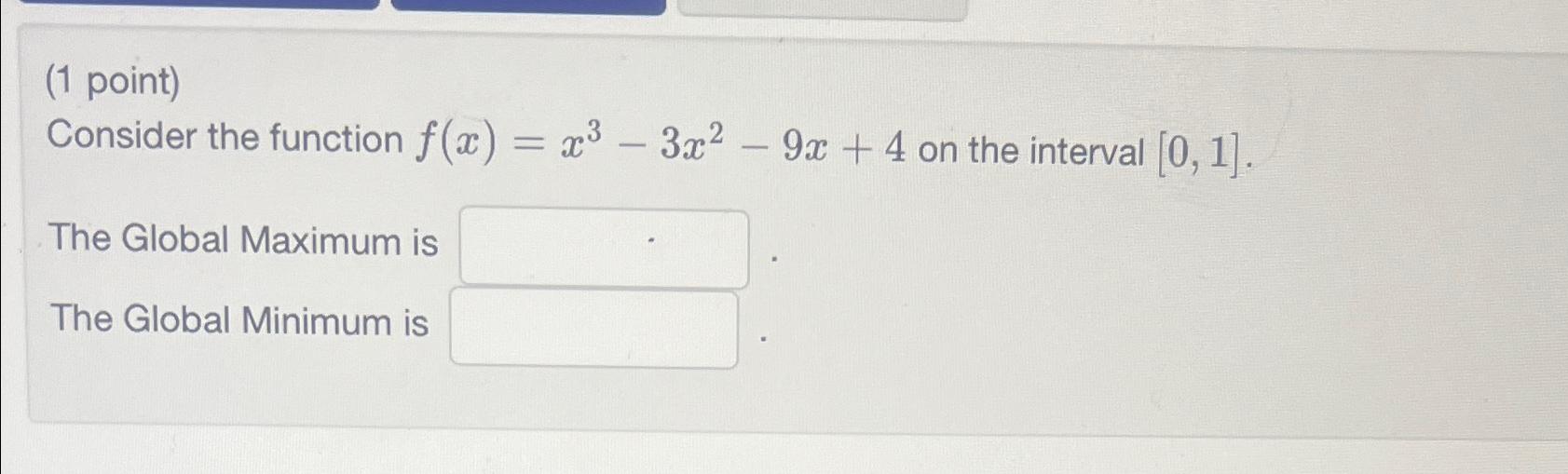 (1 point) Consider the function f(x) = x-3x - 9x + 4