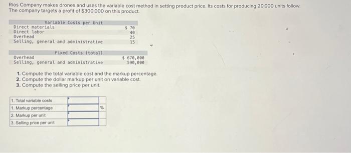 Rios Company makes drones and uses the variable cost method in setting