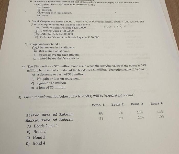 1) A bond is a formal debt instrument that obligates the borrower