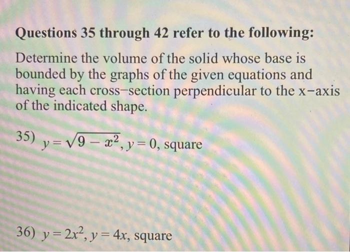 Questions 35 through 42 refer to the following: Determine the volume of