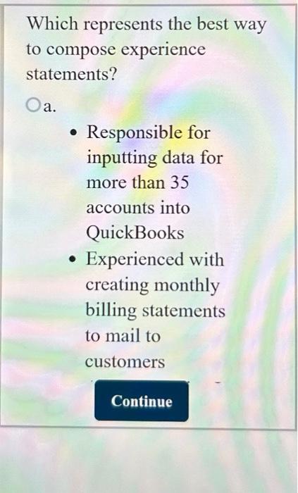 Which represents the best way to compose experience statements? a. Responsible for