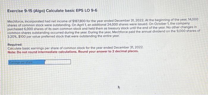 Exercise 9-15 (Algo) Calculate basic EPS LO 9-6 Mechforce, Incorporated had net