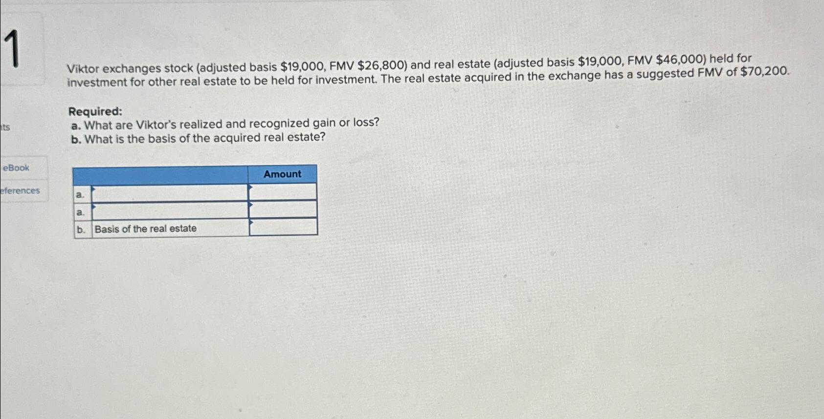 1 ts Viktor exchanges stock (adjusted basis $19,000, FMV $26,800) and real