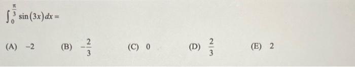 . sin (3x)dx= (A) -2 (B) 213 (C) 0 (D) 23 (E)