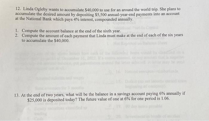 12. Linda Ogleby wants to accumulate $40,000 to use for an around