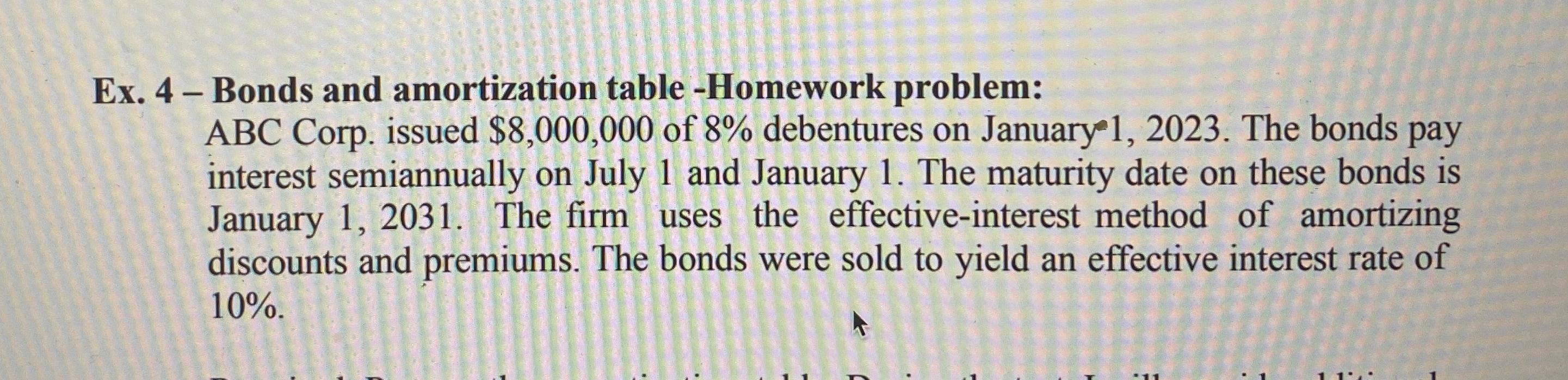 Ex. 4- Bonds and amortization table -Homework problem: ABC Corp. issued $8,000,000