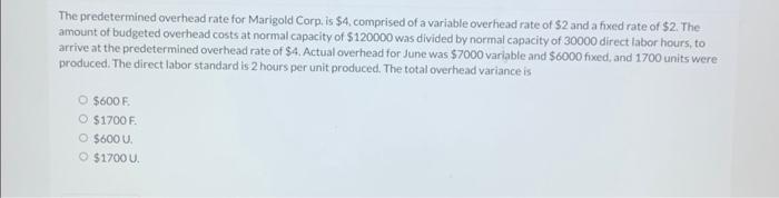 The predetermined overhead rate for Marigold Corp. is $4, comprised of a