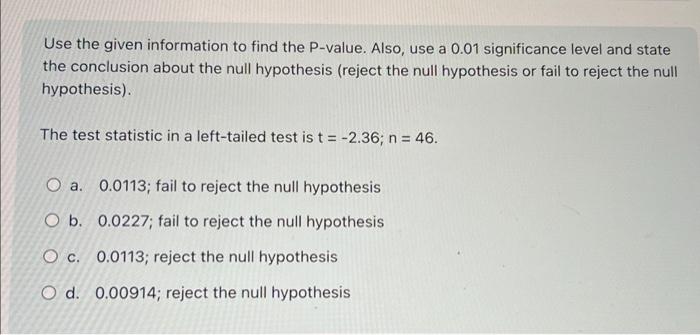 Use the given information to find the P-value. Also, use a 0.01