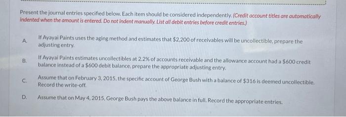 Present the journal entries specified below. Each item should be considered independently.