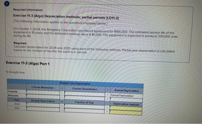 Required information Exercise 11-3 (Algo) Depreciation methods; partial periods [LO11-2] [The following