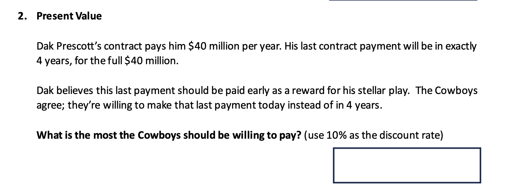 2. Present Value Dak Prescott's contract pays him $40 million per year.
