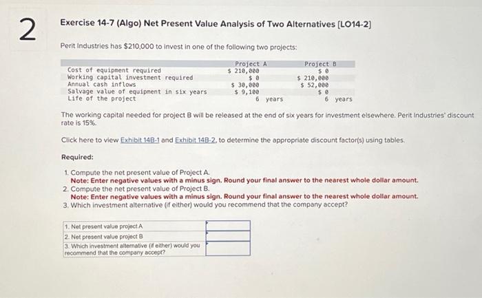 2 Exercise 14-7 (Algo) Net Present Value Analysis of Two Alternatives [LO14-2]