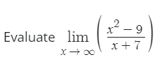 Evaluate lim X 2 x-9 x+7