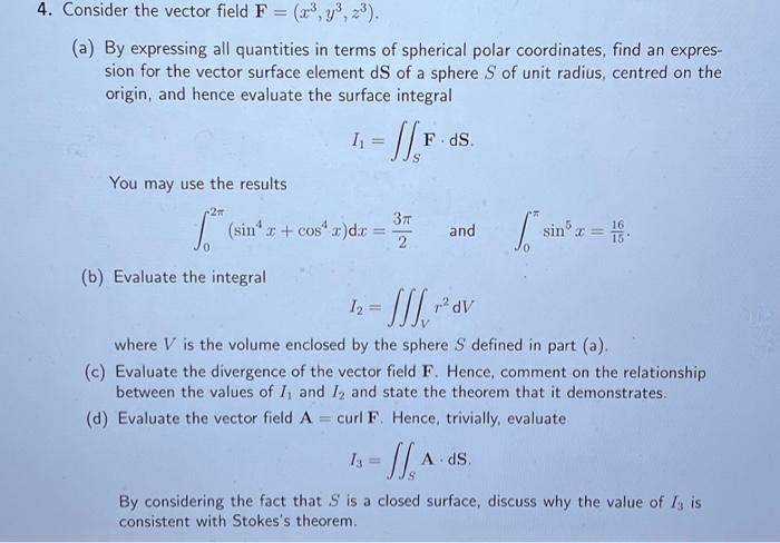 4. Consider the vector field F = (, y, 23). (a) By